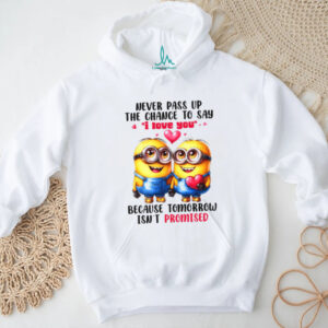 Minions Never Pass Up the Chance to Say I Love You T Shirt