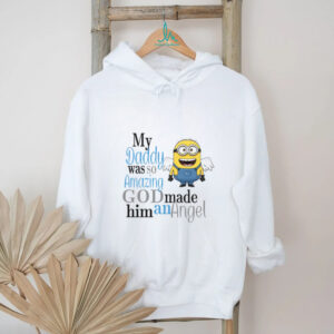 My Daddy was so Amazing God made him an Angel Minion T Shirt