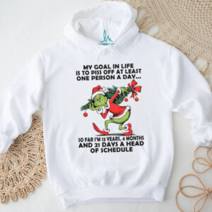 My Goal In Life Is To Piss Off At Least One Person A Day So Far I'm 13 Years 4 Months And 21 Days A Head Of Schedule T Shirt