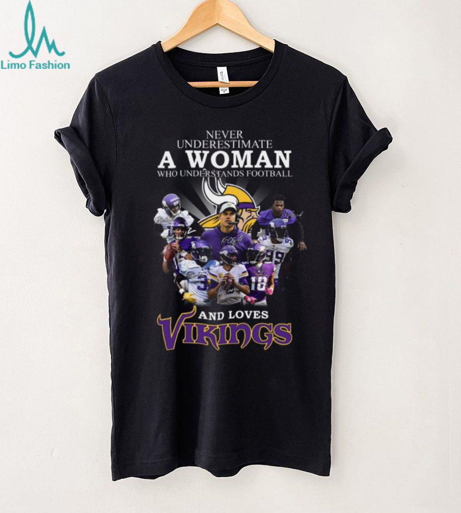 Never Underestimate A Woman Who Understands Football And Loves Vikings T Shirt Never Underestimate A Woman Who Understands Football And Loves Vikings T Shirt