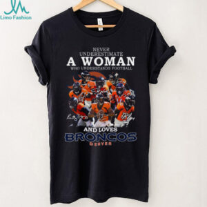 Never Underestimate a Woman Who Understands Football and Loves Denver Broncos T Shirt