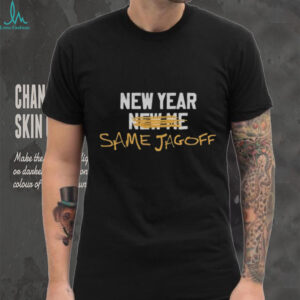 New Year New Me Same Jagoff shirt