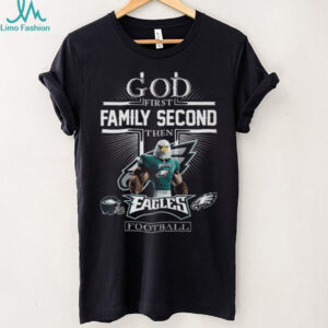 Official God First Family Second Then Philadelphia Eagles Football T Shirt