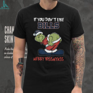 Official The Grinch If You Don't Like Buffalo Bills Merry Kissmyass Shirt