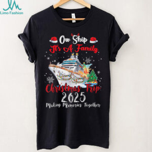Ow Ship Its A Family Christmas Trip 2025 Cruise Matching T Shirt