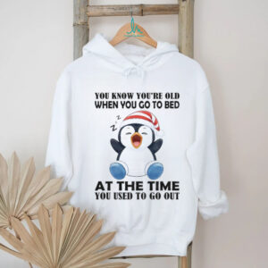Penguin you know you’re old when you go to bed at the time you used to to out Christmas shirt