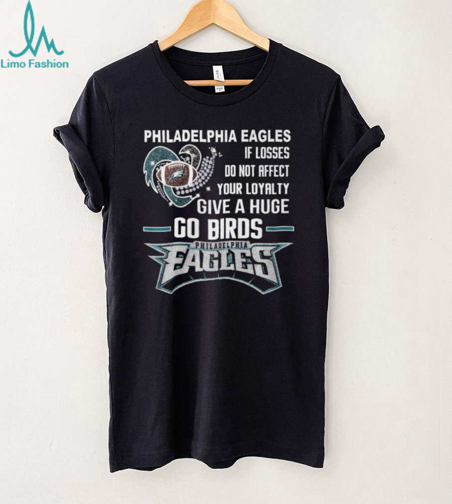 Philadelphia Eagles Go Birds Loyalty Fan T Shirt Philadelphia Eagles Go Birds Loyalty Fan T Shirt