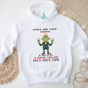 Piss Me Off Again & We Play A Game Called Duct Duct Tape T Shirt