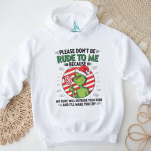 Please Don't Be Rude To Me Because My Rude Will Outrude Your Rude And I'll Make You Cry T Shirt