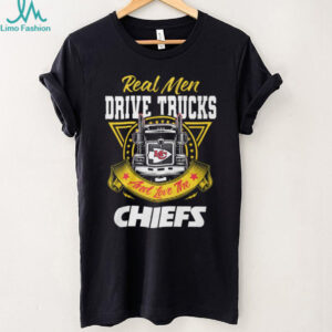 Real Men Drive Trucks and Love the Chiefs T Shirt