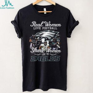 Real Women Love Football, Smart Women Love the Eagles T Shirt