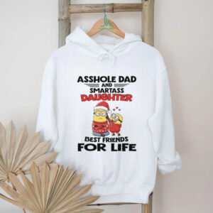Asshole Dad And Smartass Daughter Best Friends For Life T Shirt