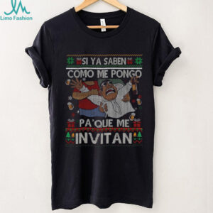 Si ya saben como me pongo pa que me invitan Christmas shirt