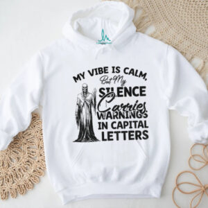 Skeleton my vibe is calm but my sense carries warnings in capital letters shirt