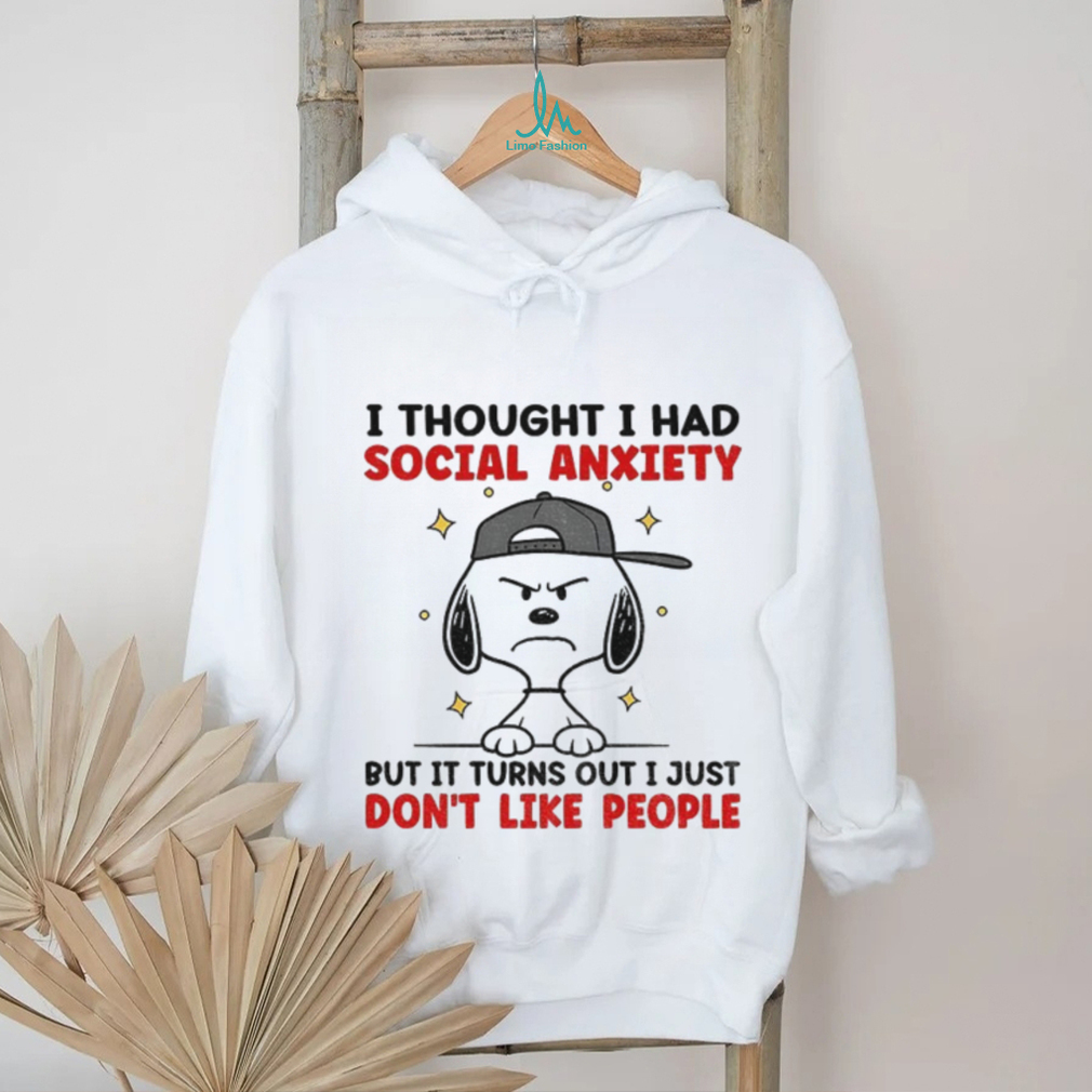 Snoopy I thought I had social anxiety but it turns out I just don’t like people shirt Snoopy I thought I had social anxiety but it turns out I just don’t like people shirt