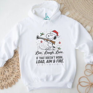 Snoopy Santa Claus live laugh love if that doesn’t work load aim and fire Christmas shirt