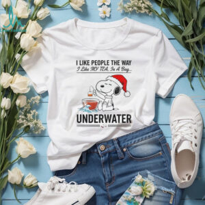 Snoopy Santa hat I like people the way I like my tea my tea in a bag underwater Christmas shirt