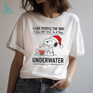 Snoopy Santa hat I like people the way I like my tea my tea in a bag underwater Christmas shirt