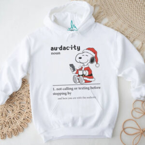 Snoopy Santa hat audacity definition noun not calling or texting before stopping by Christmas shirt