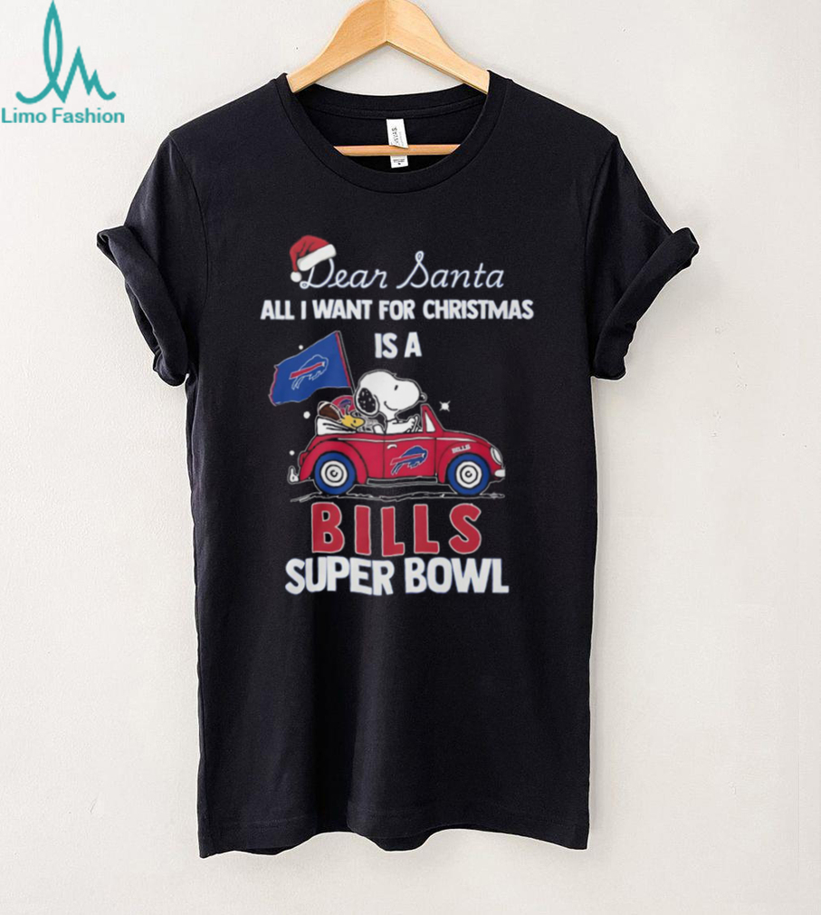 Snoopy and Woodstock Dear Santa All I Want for Christmas is a Bills Super Bowl T Shirt Snoopy and Woodstock Dear Santa All I Want for Christmas is a Bills Super Bowl T Shirt