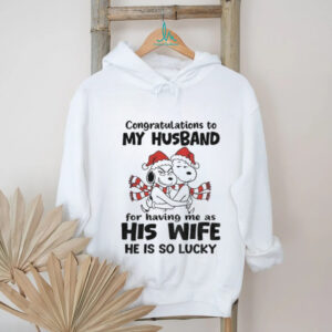Snoopy hug congratulations to my husband for having me as his wife he is so lucky Christmas shirt