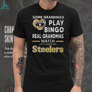 Some Grandmas Play Bingo Real Grandmas Watch Pittsburgh Steelers T Shirt