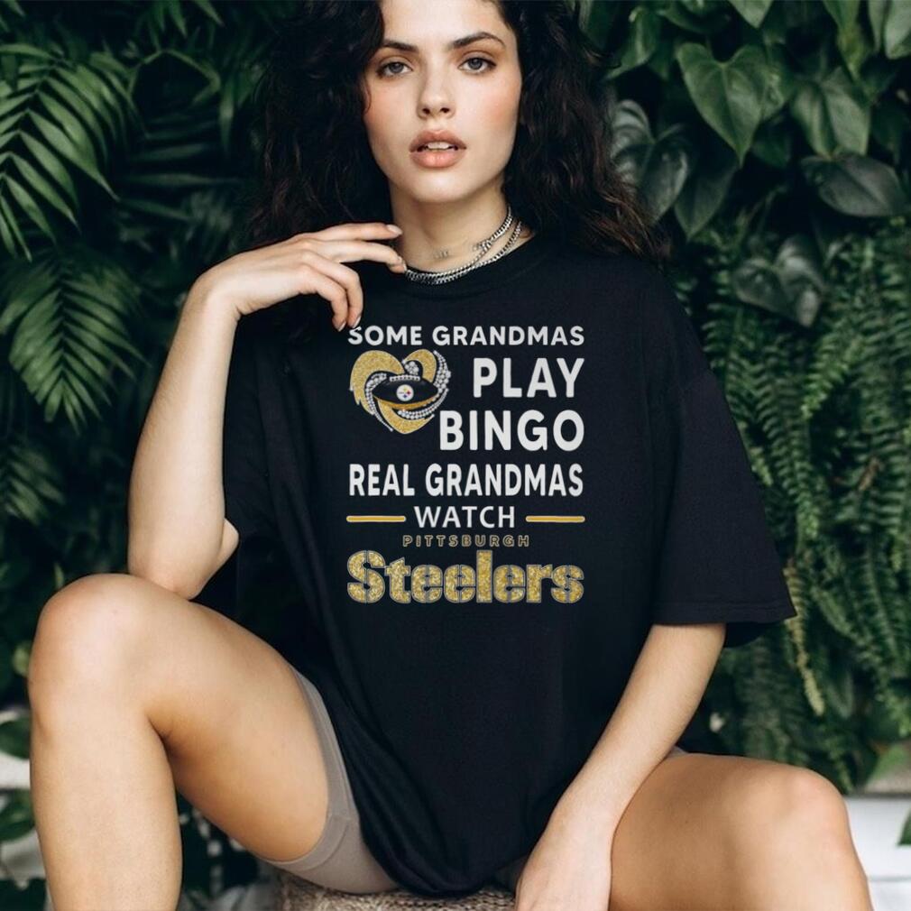 Some Grandmas Play Bingo Real Grandmas Watch Pittsburgh Steelers T Shirt Some Grandmas Play Bingo Real Grandmas Watch Pittsburgh Steelers T Shirt