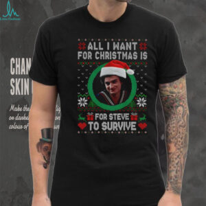 Steve Harrington Santa hat all I want for Christmas is for Steve to survive shirt Steve Harrington Santa hat all I want for Christmas is for Steve to survive shirt