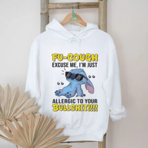 Stitch Fu cough excuse me I’m just allergic to your bullshit shirt