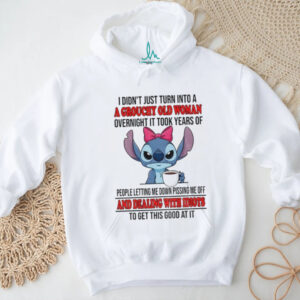 Stitch I didn’t just turn into a grouchy old woman overnight it took years of people letting me down pissing shirt Stitch I didn’t just turn into a grouchy old woman overnight it took years of people letting me down pissing shirt