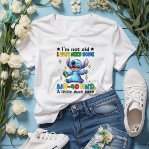 Stitch I’m not old I just need some WD 40 and a little duct tape shirt