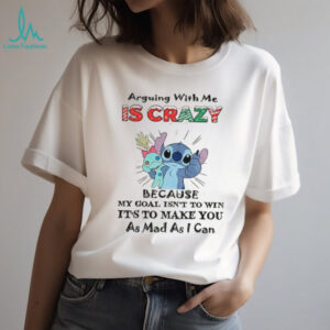Stitch Santa arguing with me is crazy because my goal isn’t to win it’s to make you as mad as I can Christmas shirt