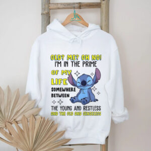 Stitch old me oh no I’m in the prime of my life somewhere between the young and restless shirt