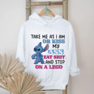 Stitch take me as I am or kiss ass eat shit and step on a lego shirt