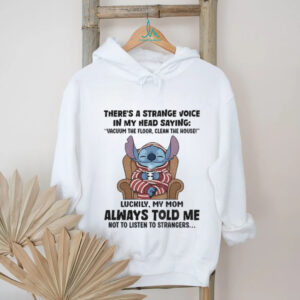 Stitch there’s a strange voice in my head saying vacuum the floor clean the house luckily my mom shirt
