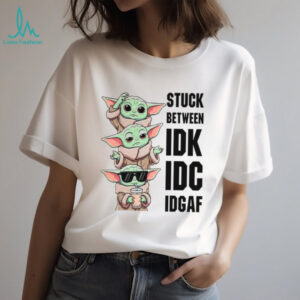 Stuck Between Idk Idc Idgaf T Shirt