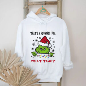 That's A Horrible Idea What Time T Shirt