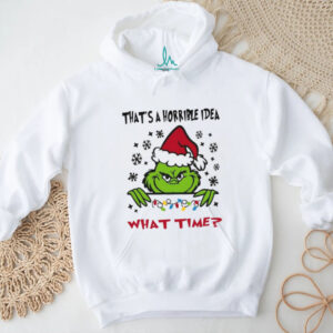 That's A Horrible Idea What Time T Shirt