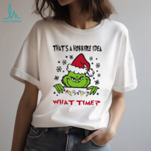 That's A Horrible Idea What Time T Shirt
