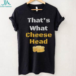 That’s what cheese head Green Bay Packers NFL Football shirt