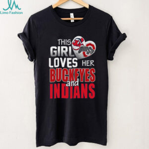 This Girl Loves Her Buckeyes and Indians Ohio Sports Fan T Shirt
