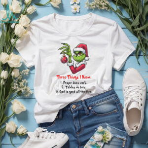 Three Things I Know 1 Prayer Does Work 2 Tables Do Tury 3 God Is Good All The Time T Shirt