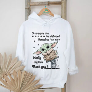 To Everyone Who Has Distanced Themselves From Me Kindly Stay There Thank You T Shirt