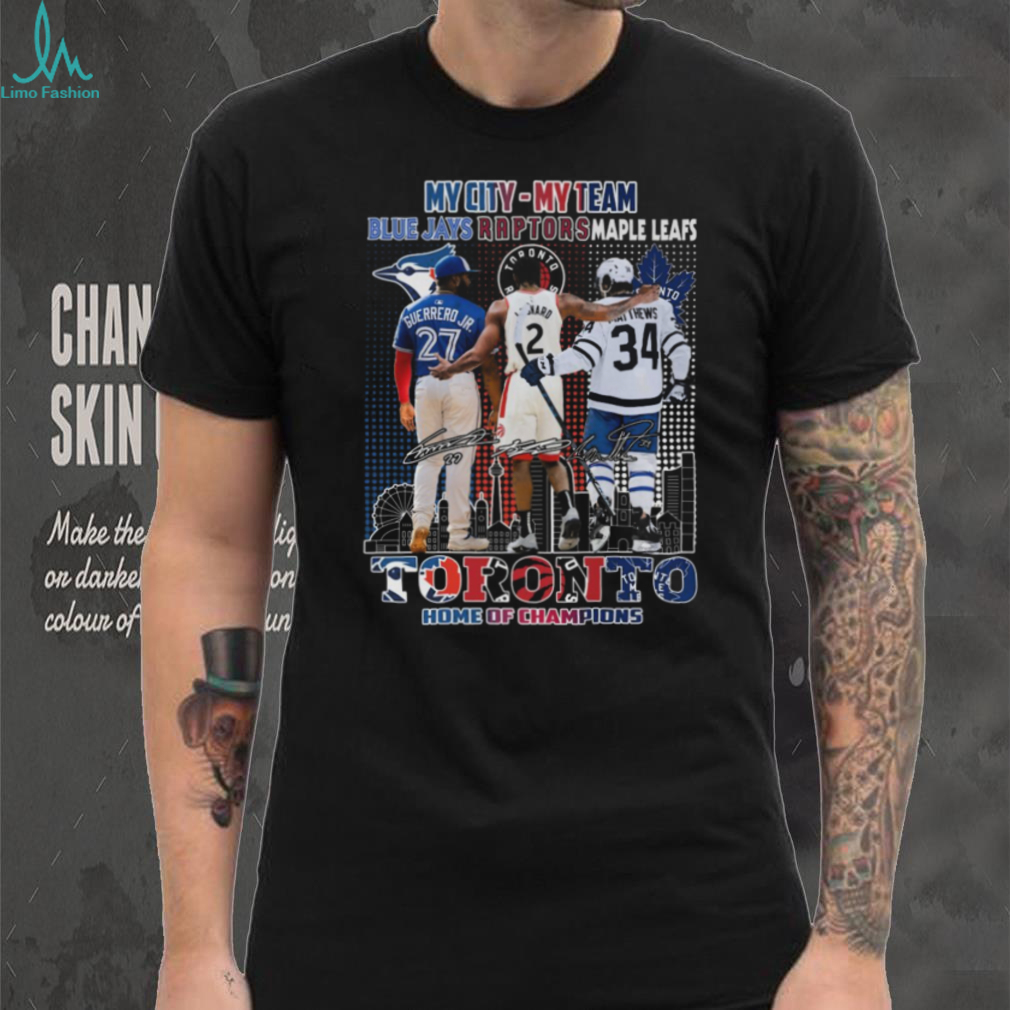 Toronto Home of Champions My City My Team T Shirt Toronto Home of Champions My City My Team T Shirt
