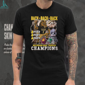Western Michigan Broncos Michigan MAC Trophy 2023 2025 Back to Back to Back Champions T Shirt