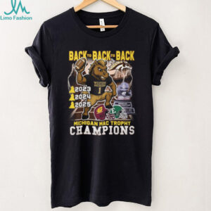 Western Michigan Broncos Michigan MAC Trophy 2023 2025 Back to Back to Back Champions T Shirt
