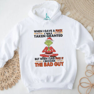 When I Gave A Fuck I Was Taken For Granted But When I Said Fuck It I Become The Back Guy T Shirt