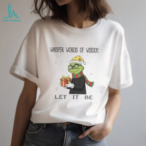 Whisper Words Of Wisdom Let It Be T Shirt