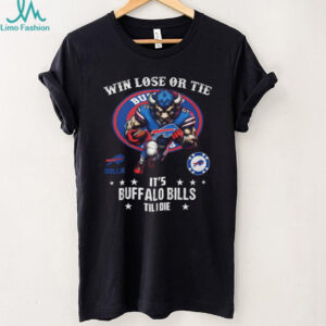Win Lose or Tie, It's Buffalo Bills Til I Die Graphic T Shirt