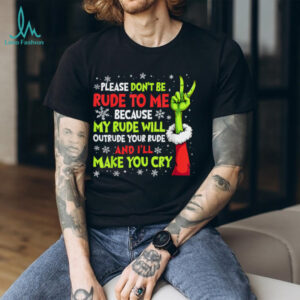 Xmas Please Don't Be Rude to Me Because My Rude Will Outrude T Shirt